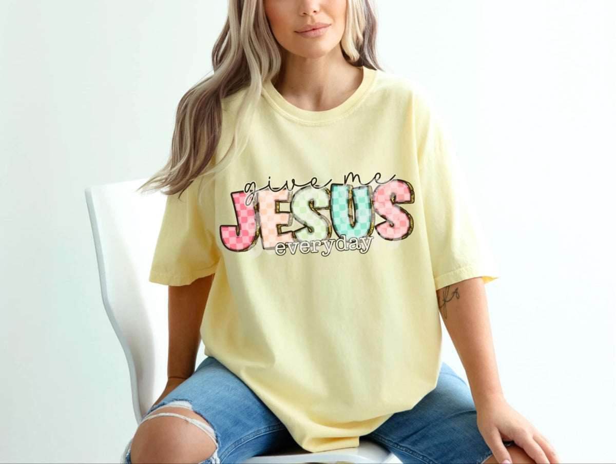 Give me Jesus everyday 85808 DTF transfer