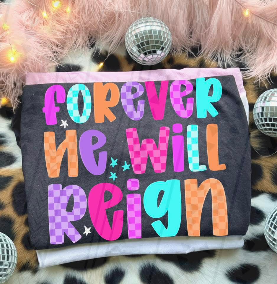 Forever he will reign (TGG) DTF transfer