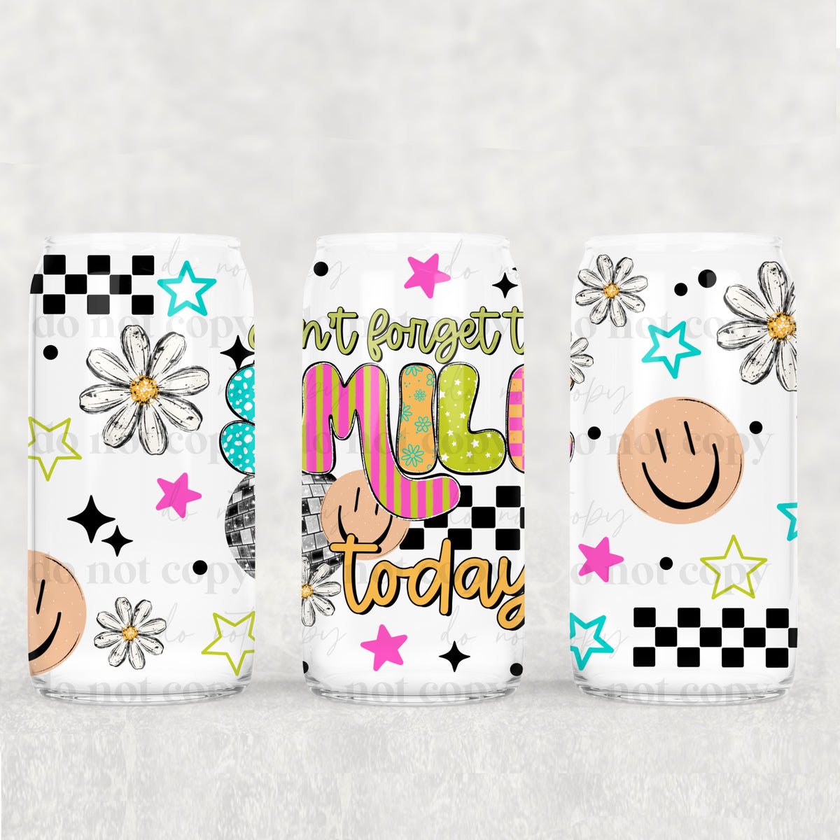 Don’t forget to smile today (CSC) UV DTF WRAP