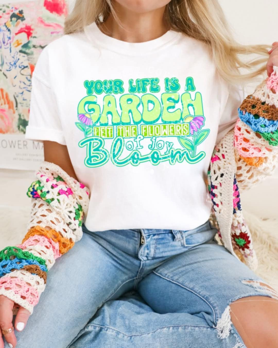 Your life is a garden let the flowers of joy bloom (C’s) 100470 DTF transfer