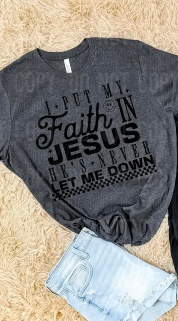 I put my faith in Jesus he’s never let me down black font (SBB) 96248 DTF transfer