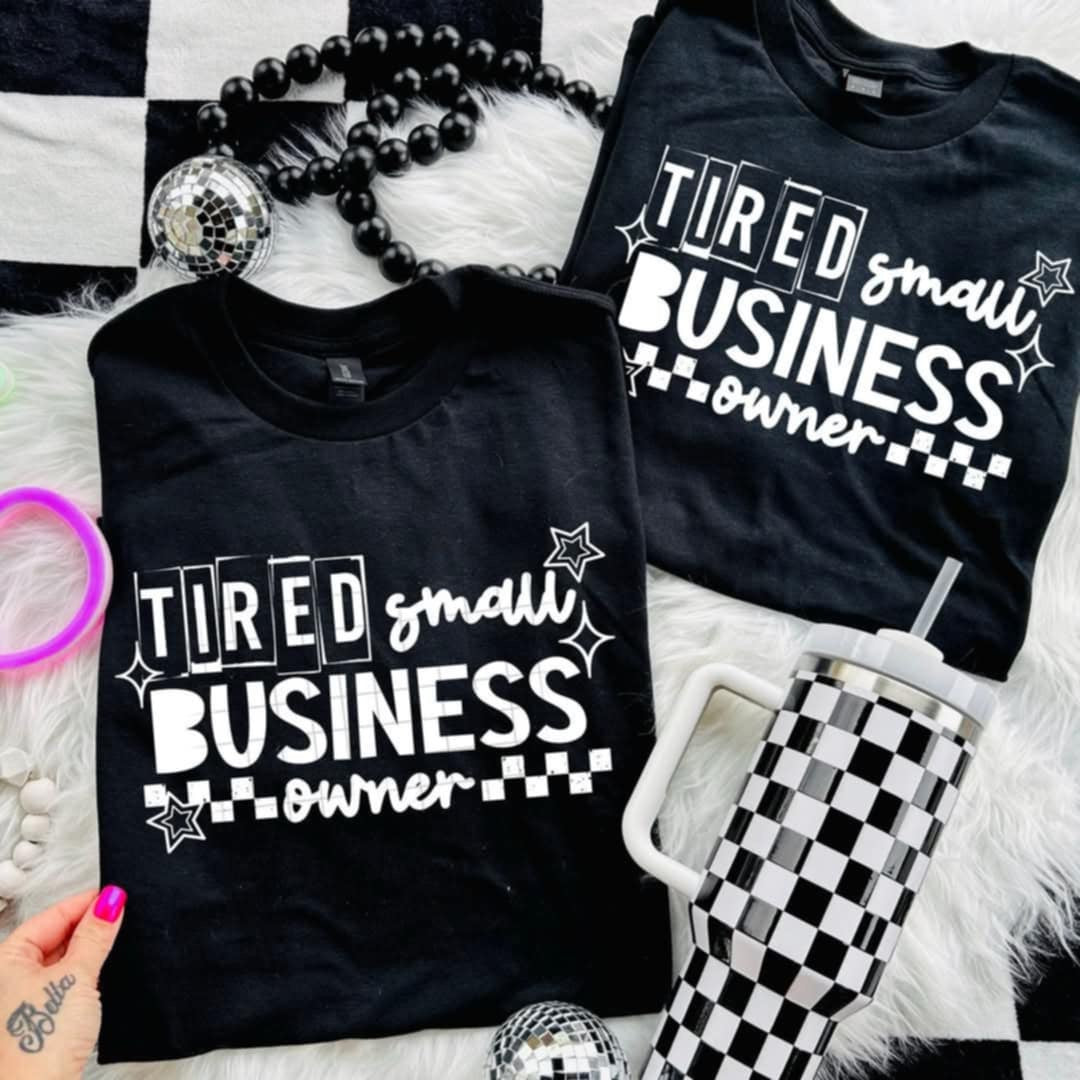 Tired small business owner WHITE (CSC) 97713 DTF transfer