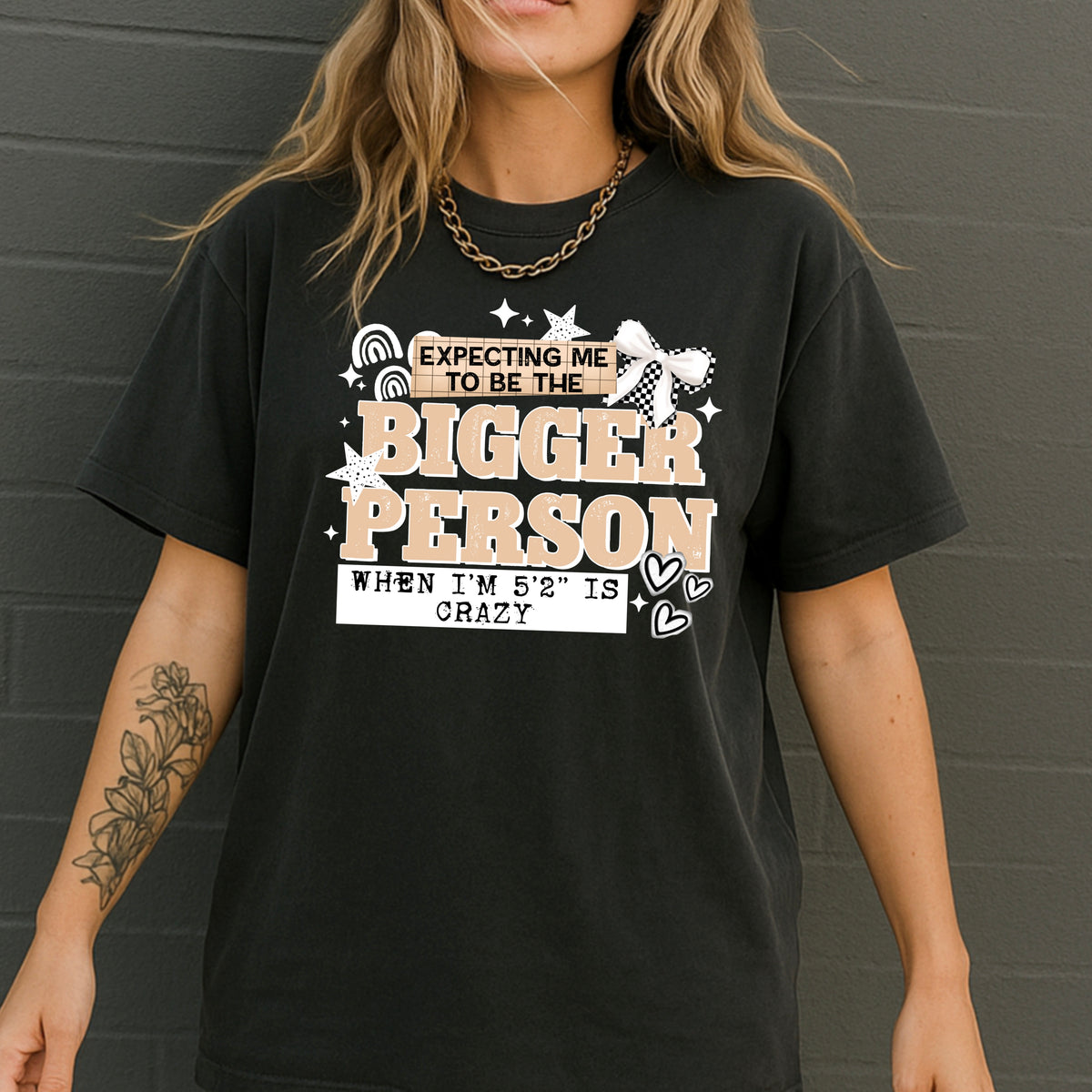 Expecting me to be the bigger person when I’m 5’ 2” (white) (CSC) DTF Transfer