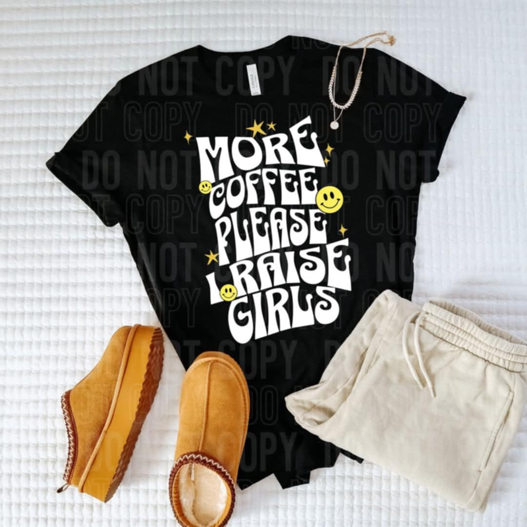 More coffee please I raise girls WHITE (SBB) 90183 DTF transfer