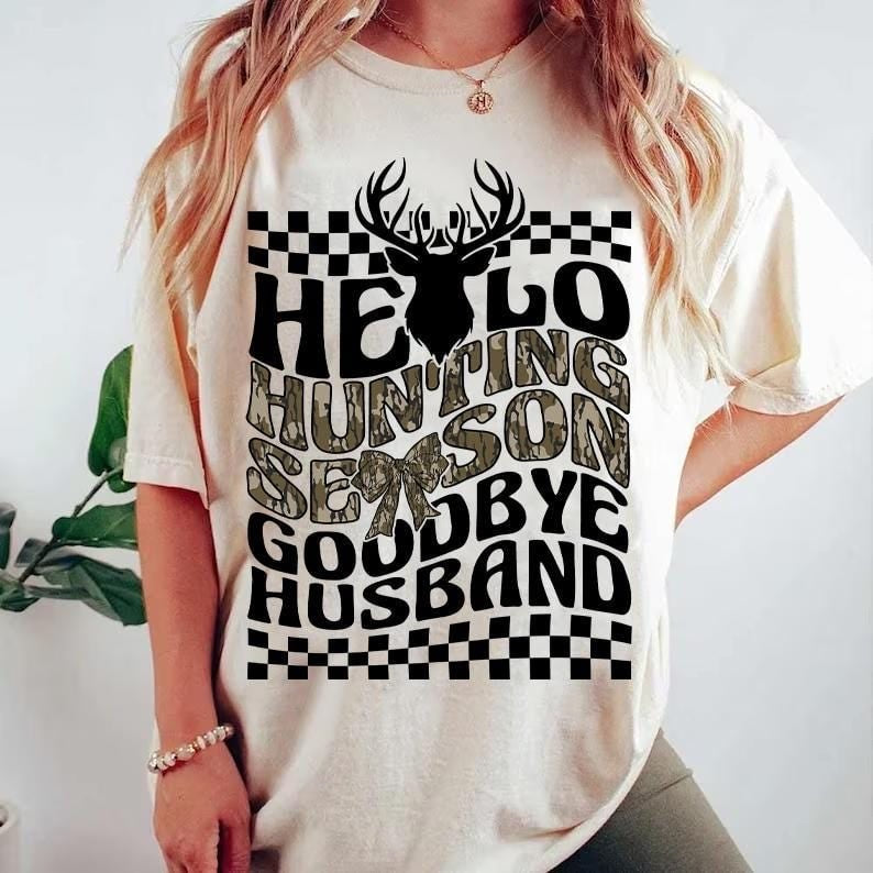 Hello huntin season goodbye husband 64778 DTF transfer