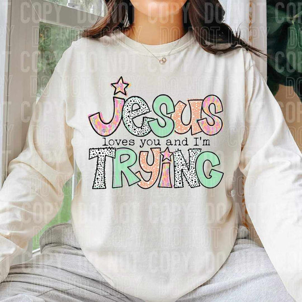 Jesus loves you and I’m trying (SBB) 64695 DTF transfer