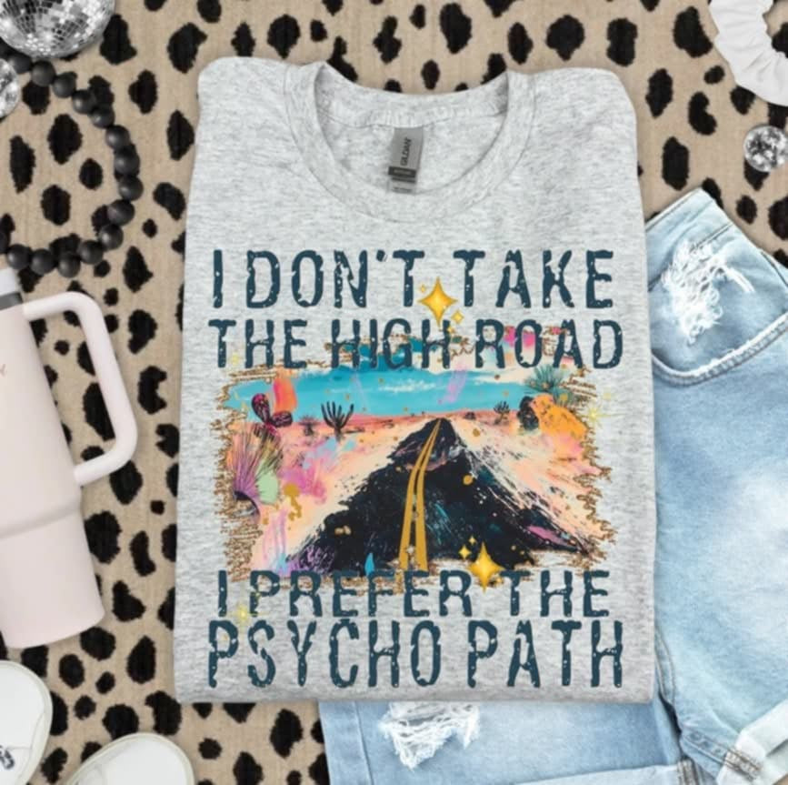 I don’t take the high road but I prefer the psycho path (S&G) 106323 DTF transfer