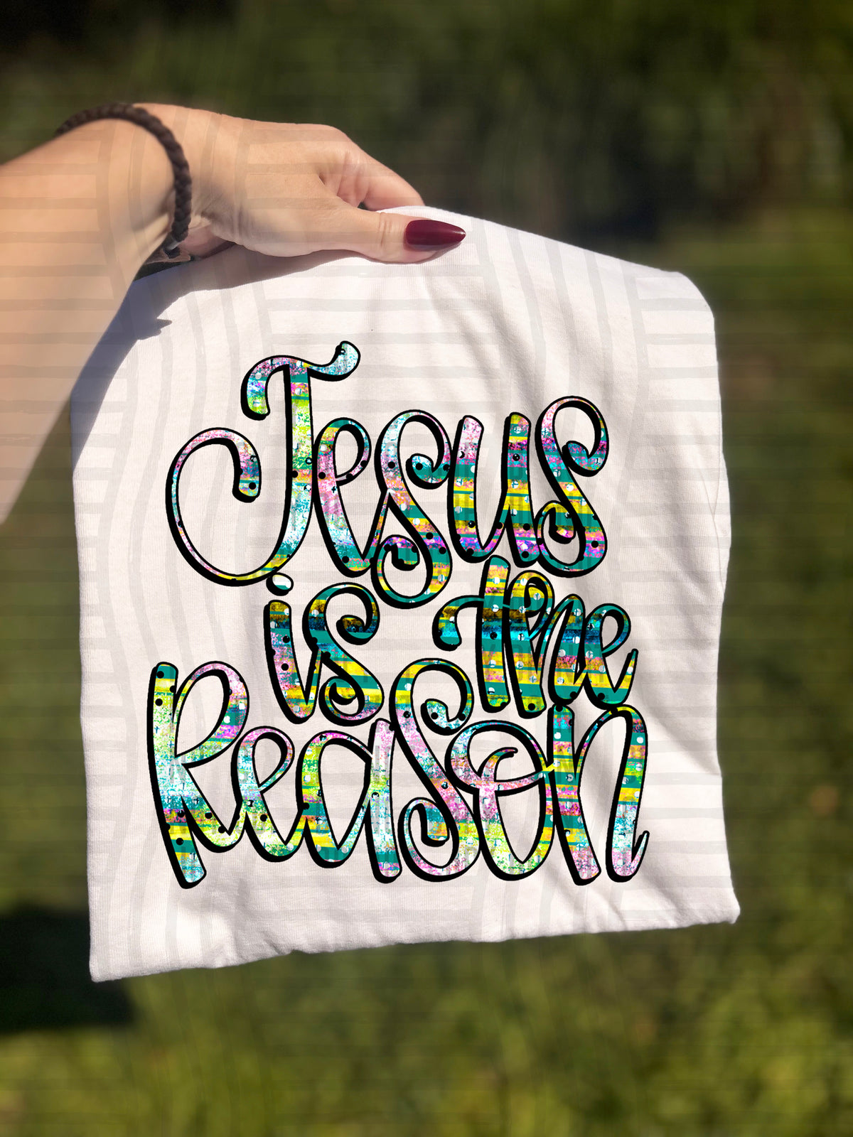 Jesus is The Reason Colorful (Caplinger) DTF Transfer