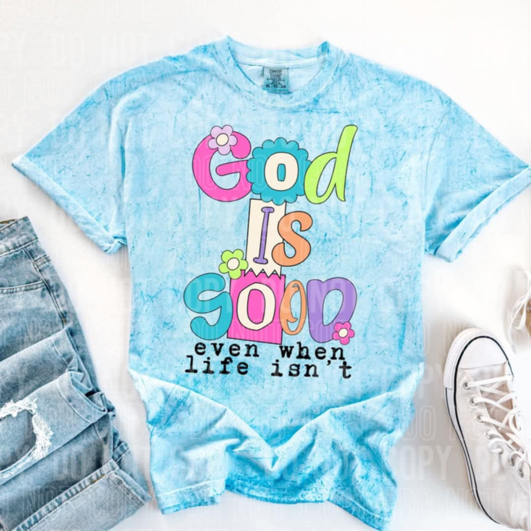 God is good even when life isn’t 106373 DTF transfer