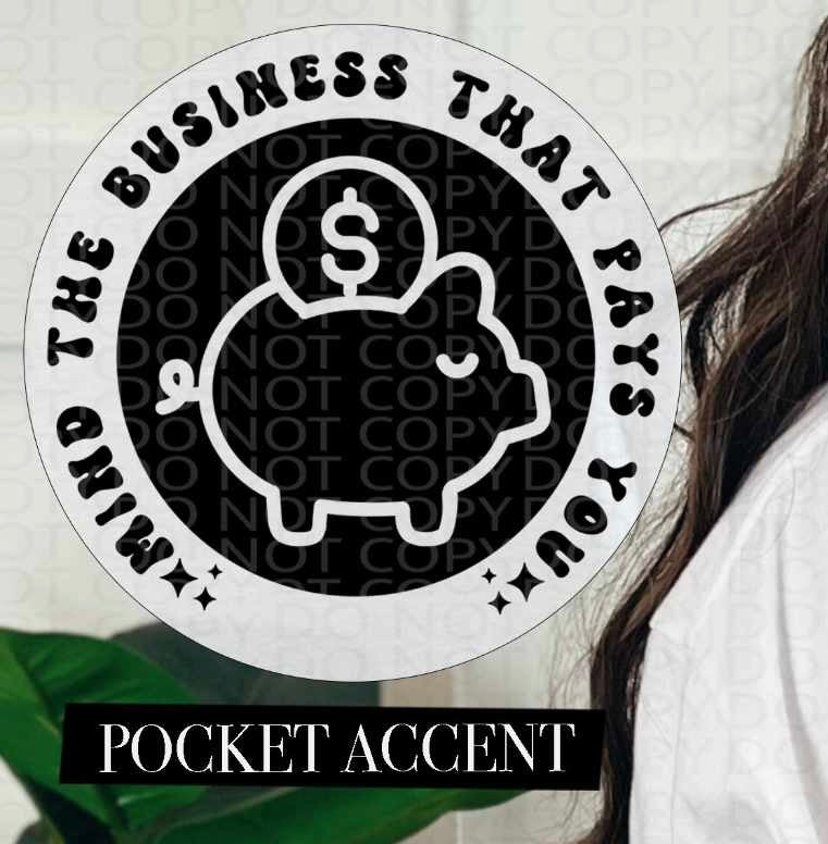Mind the business that pays you BLACK pocket (HW) 84662 DTF transfer