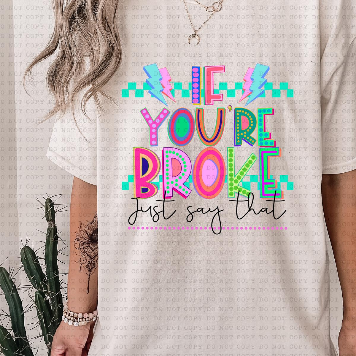 If You're Broke Just Say That (neon, bright) 3280 DTF Transfers