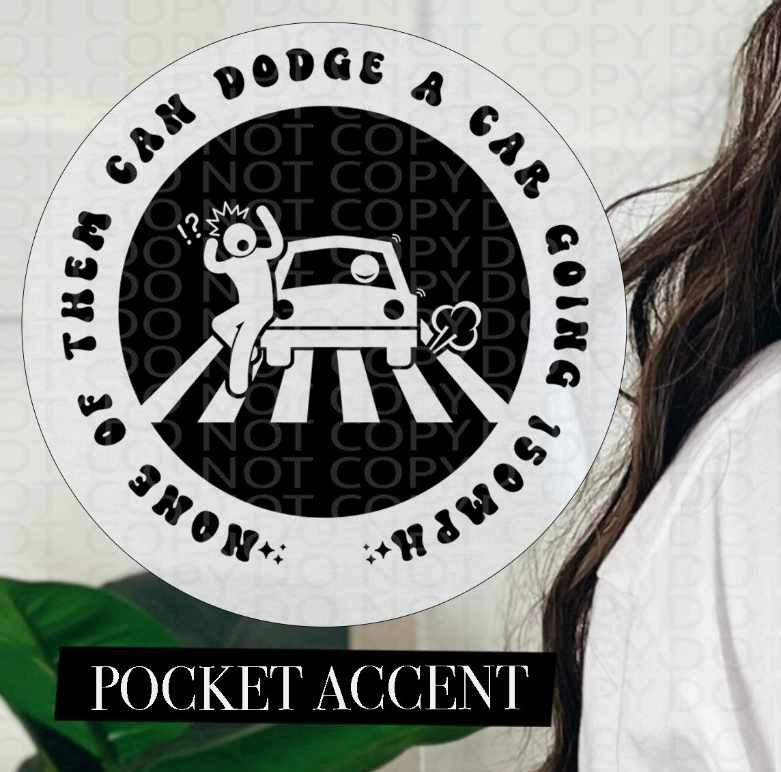 None of them can dodge a car going 15mph BLACK pocket (HW) 84622 DTF transfer