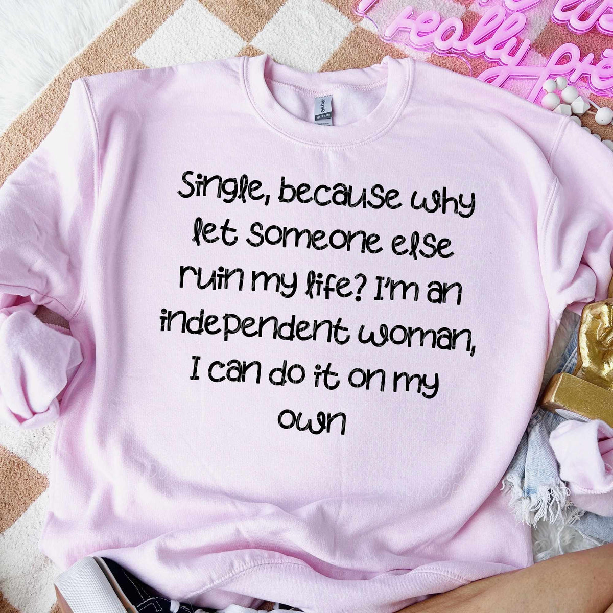 Single because why let someone ruin my life 30704 DTF transfers