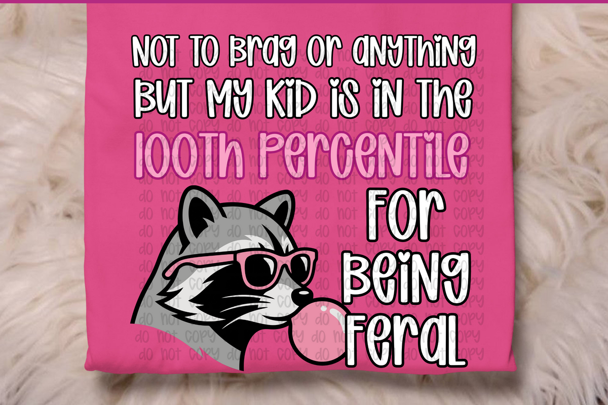 Not to brag or anything but my kid is in the 100th percentile DTF Transfer