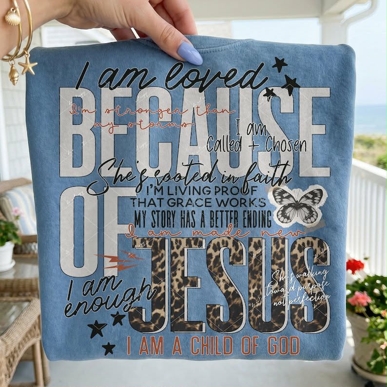 I am loved because of Jesus DTF Transfer