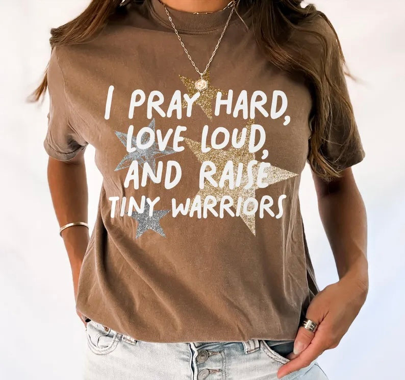 I pray hard, love loud, and raise tiny warriors WHITE 98623 DTF transfer