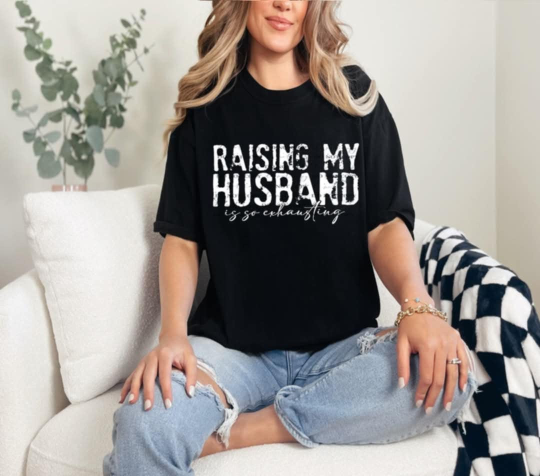 Raising my husband WHITE (40E) 92653 DTF transfer