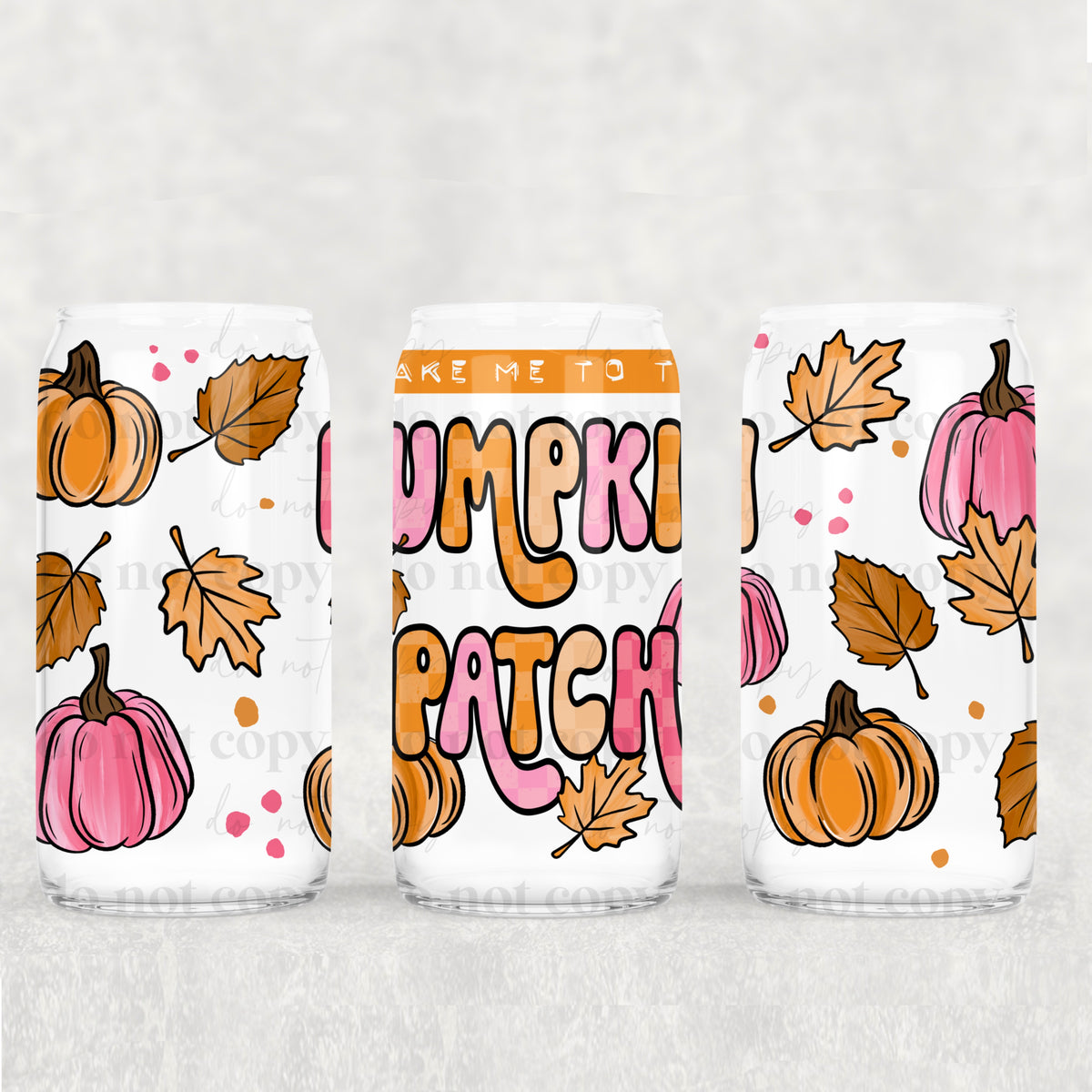 Take me to the pumpkin patch (CSC) UV DTF WRAP