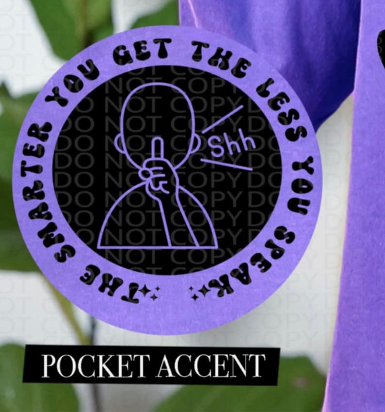 The smarter you get the less you speak BLACK pocket (HW) 87324 DTF transfer