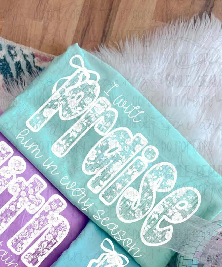 I will praise him in every season white lace (MZ) DTF Transfer