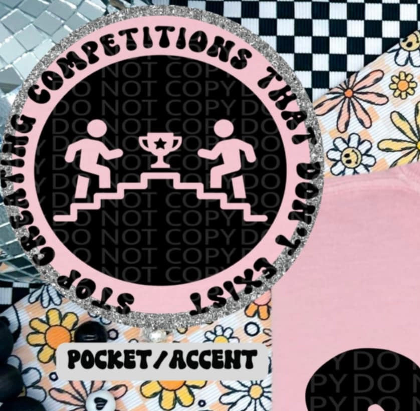 Stop creating competitions that don’t exist BLACK pocket (HW) 87312 DTF transfer