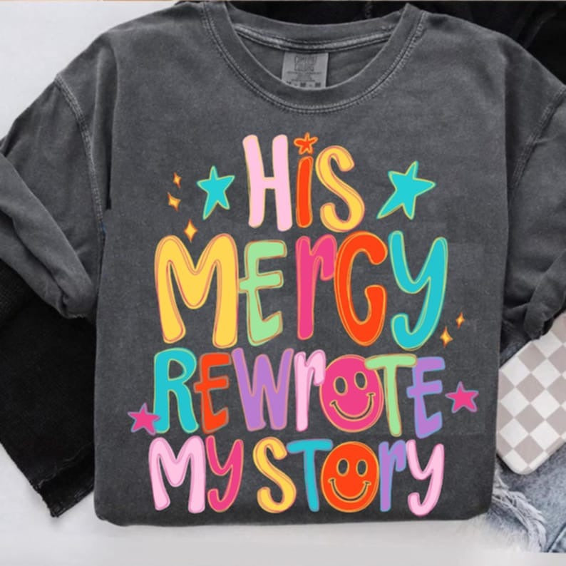 His Mercy Rewrote my Story DTF transfer