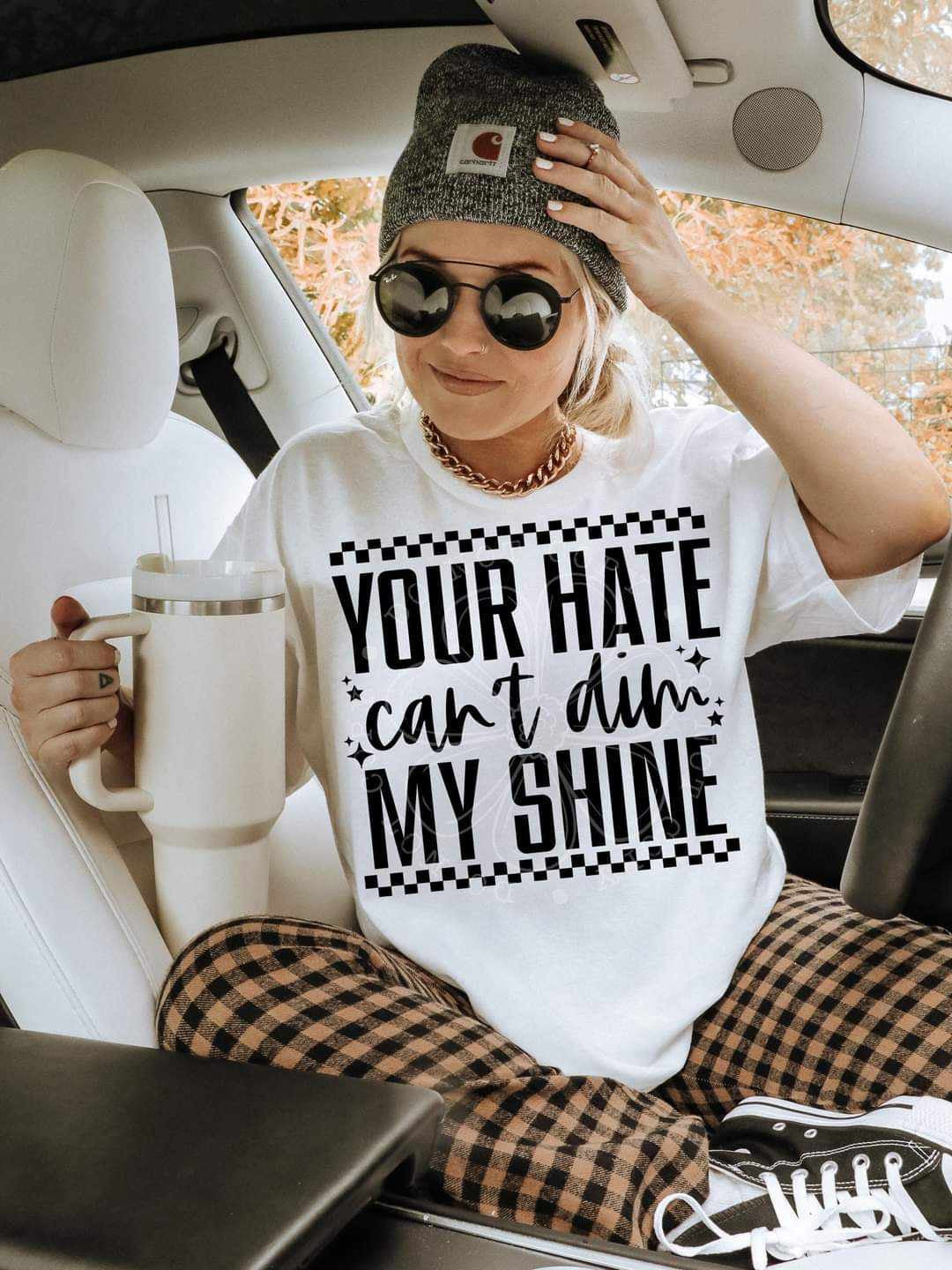 Your hate can’t dim my shine (LYTTLE) 53879 DTF transfer