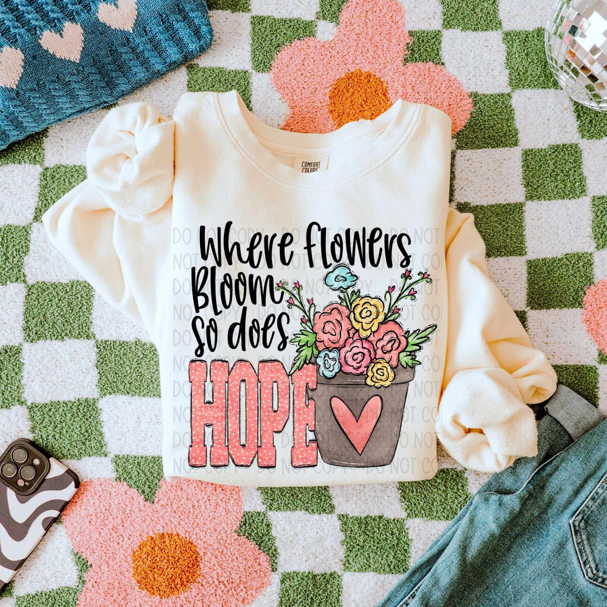 Where flowers bloom so does hope (SWD) 82676 DTF transfer