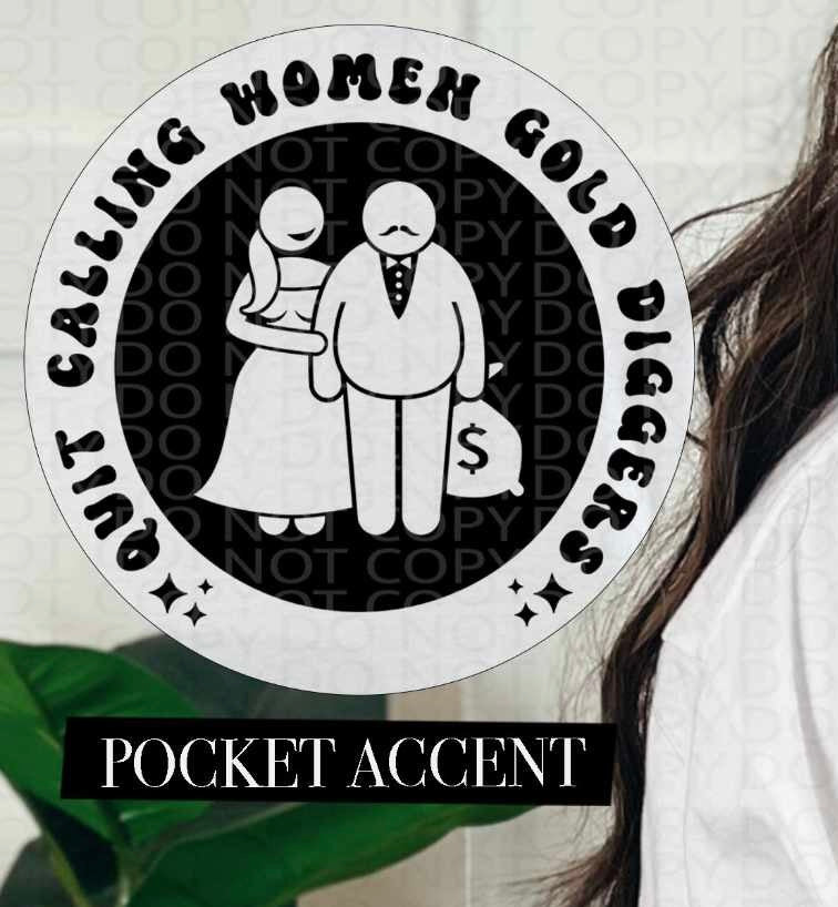 Quit calling women gold diggers BLACK pocket (HW) 84606 DTF transfer