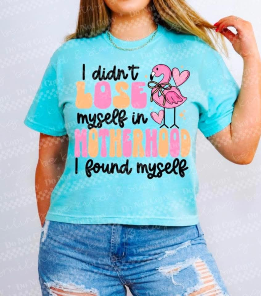 I didn’t lose myself in motherhood I found myself (CMLD) 97273 DTF transfer