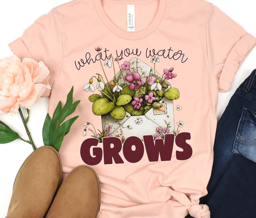 What you water grows (s&g) DTF Transfer