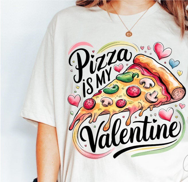 Pizza is my valentine 75900 DTF transfer