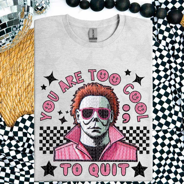 You are too cool to quit micheal (HW) 55883 DTF transfer