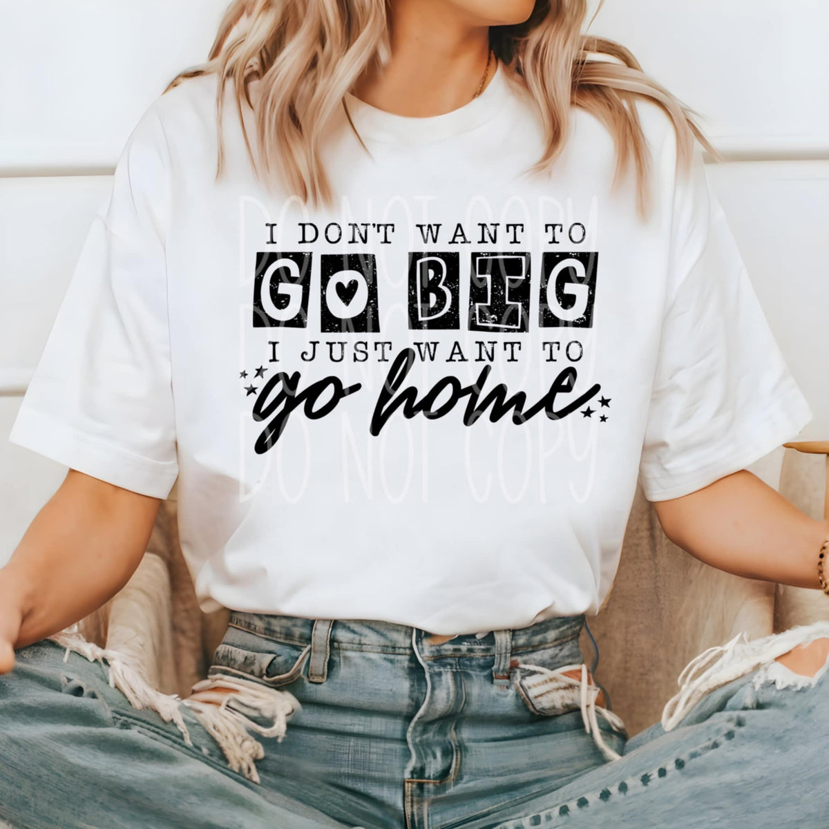 I dont want to go big I just want to go home (PH) 96524 DTF transfer