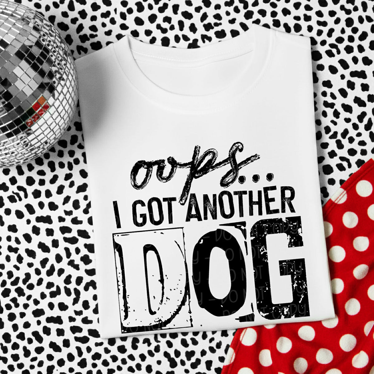Oops I got another dog BLACK (DWS) DTF Transfer