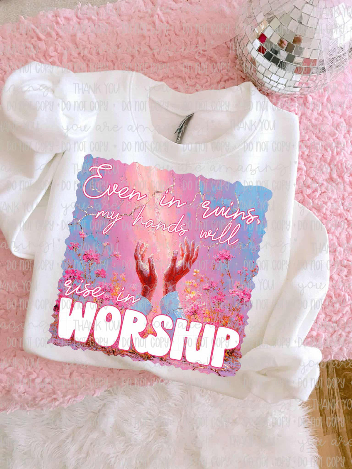 Even in ruins my hands will worship (oh honey) 113217 DTF transfer