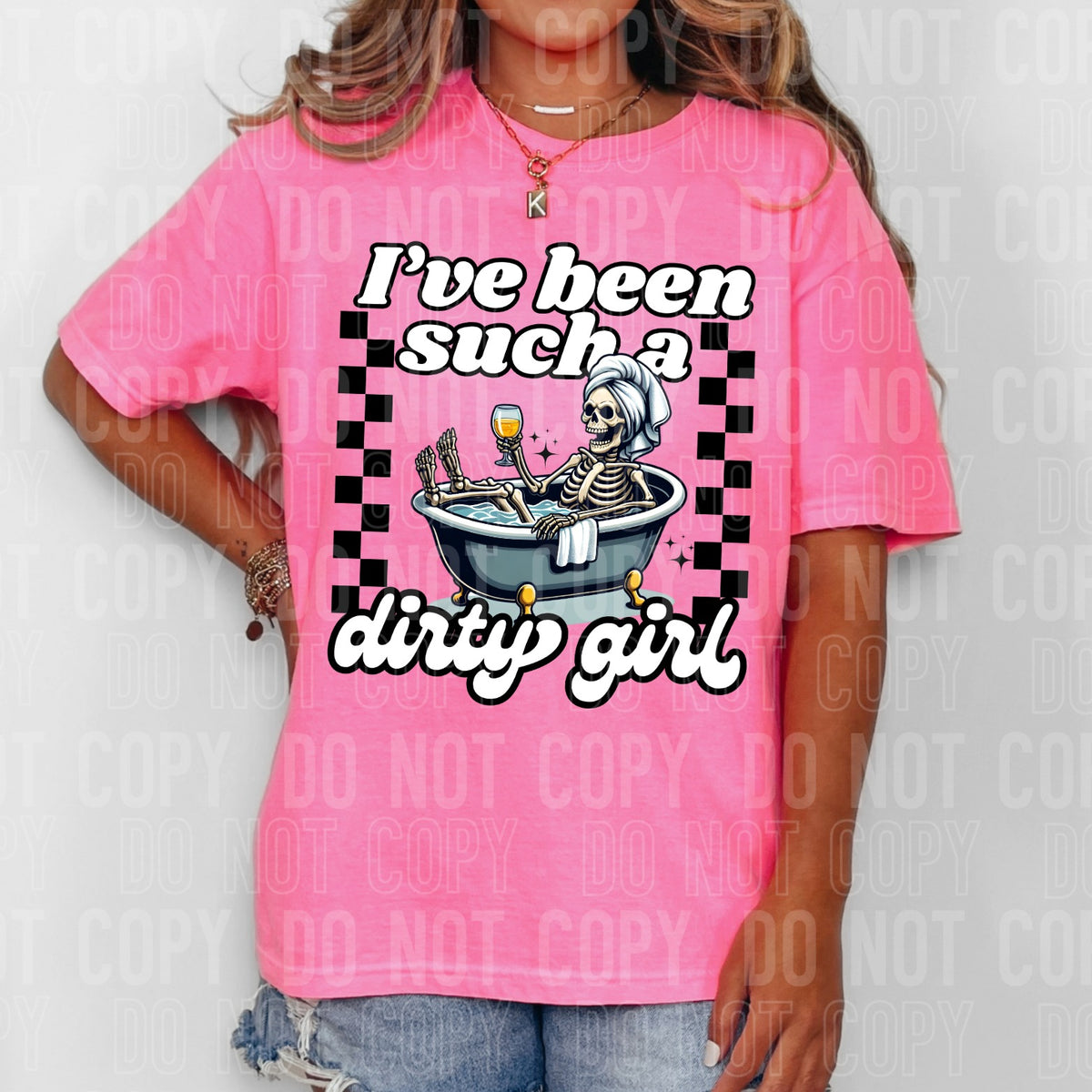 I've Been Such A Dirty Girl (SBB) DTF Transfer