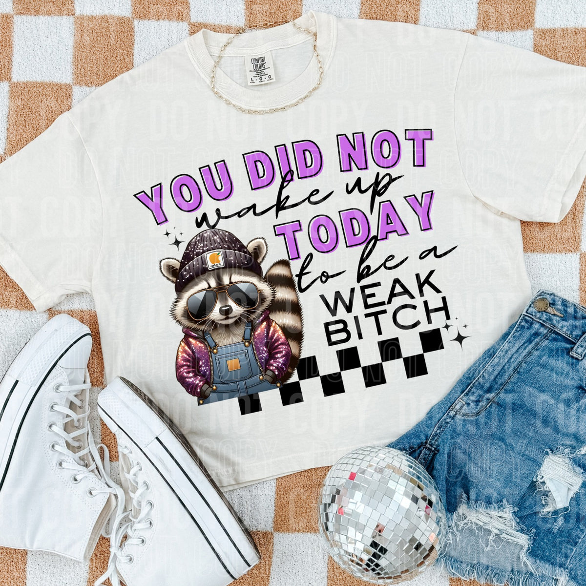 You Did Not Wake Up Today To Be A Weak Bitch (SBB) DTF Transfer