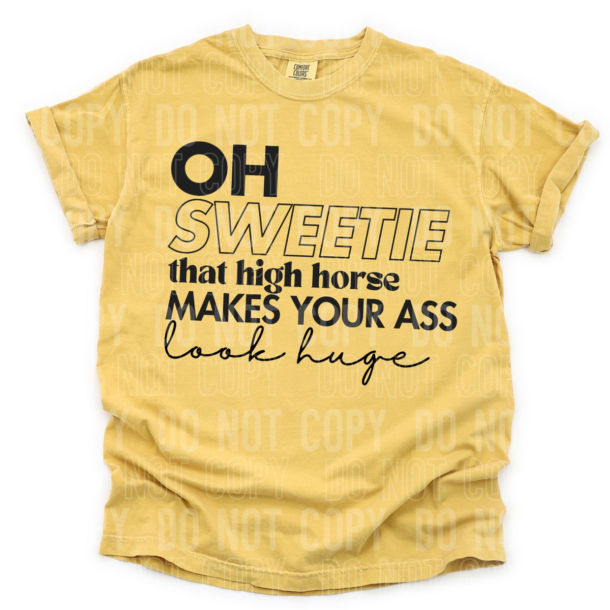 Oh Sweetie That High Horse Makes Your Ass Look Huge (SBB) DTF Transfer