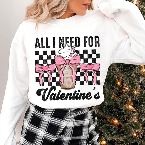 All I Need For Valentine's (SDD) 72524 DTF Transfer