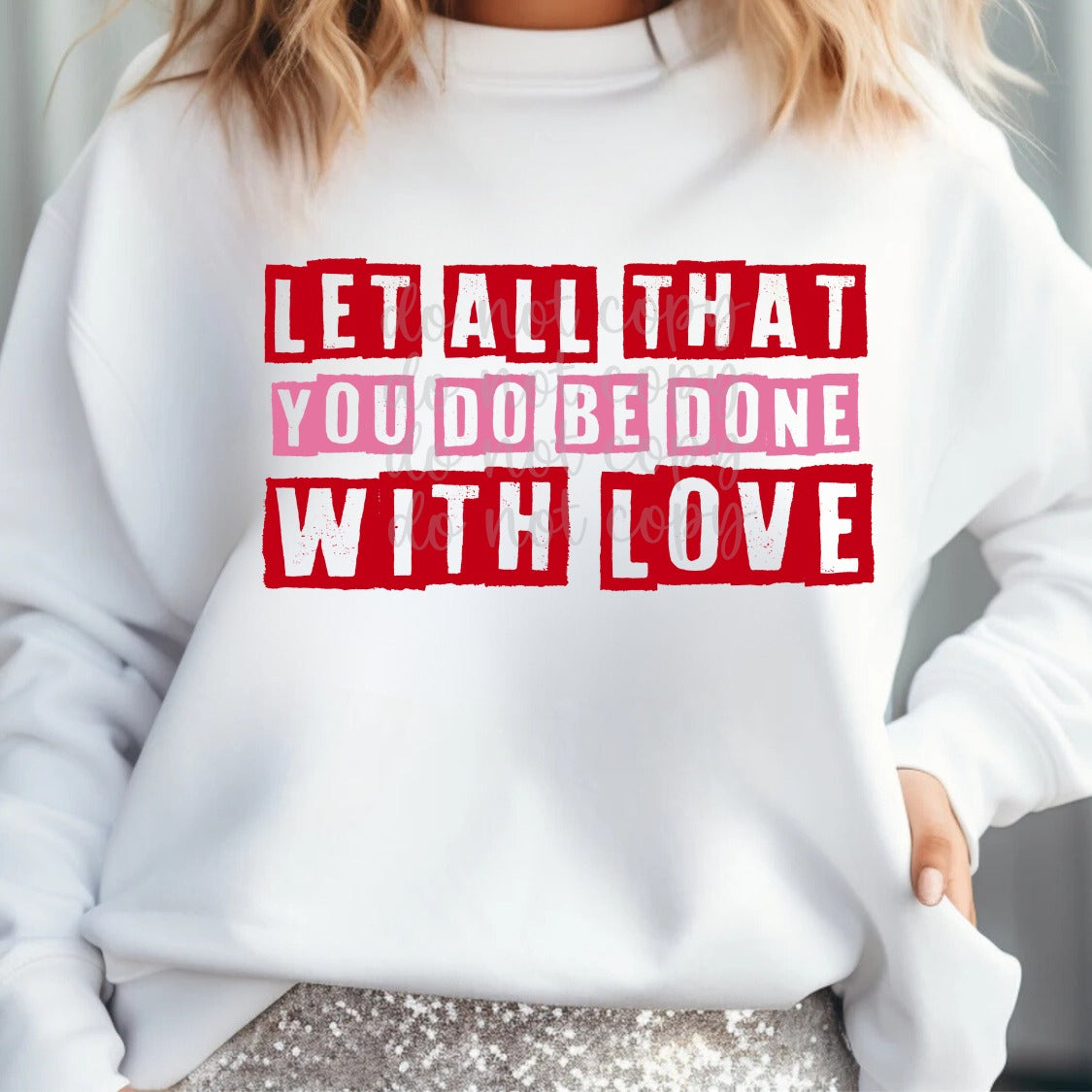 Let All That You Do Be Done With Love (Parker) 72916 DTF Transfer