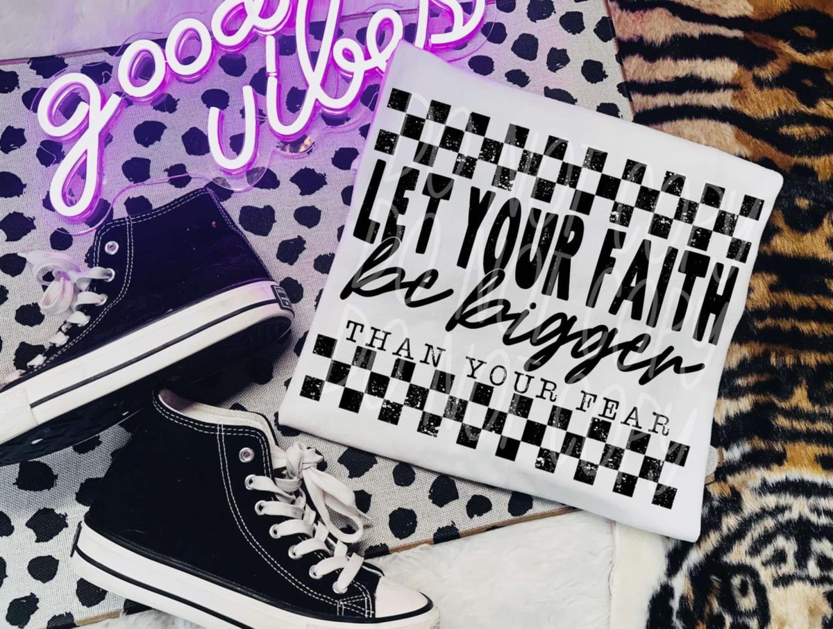 Let your faith be bigger than your fear BLACK 93116 DTF transfer