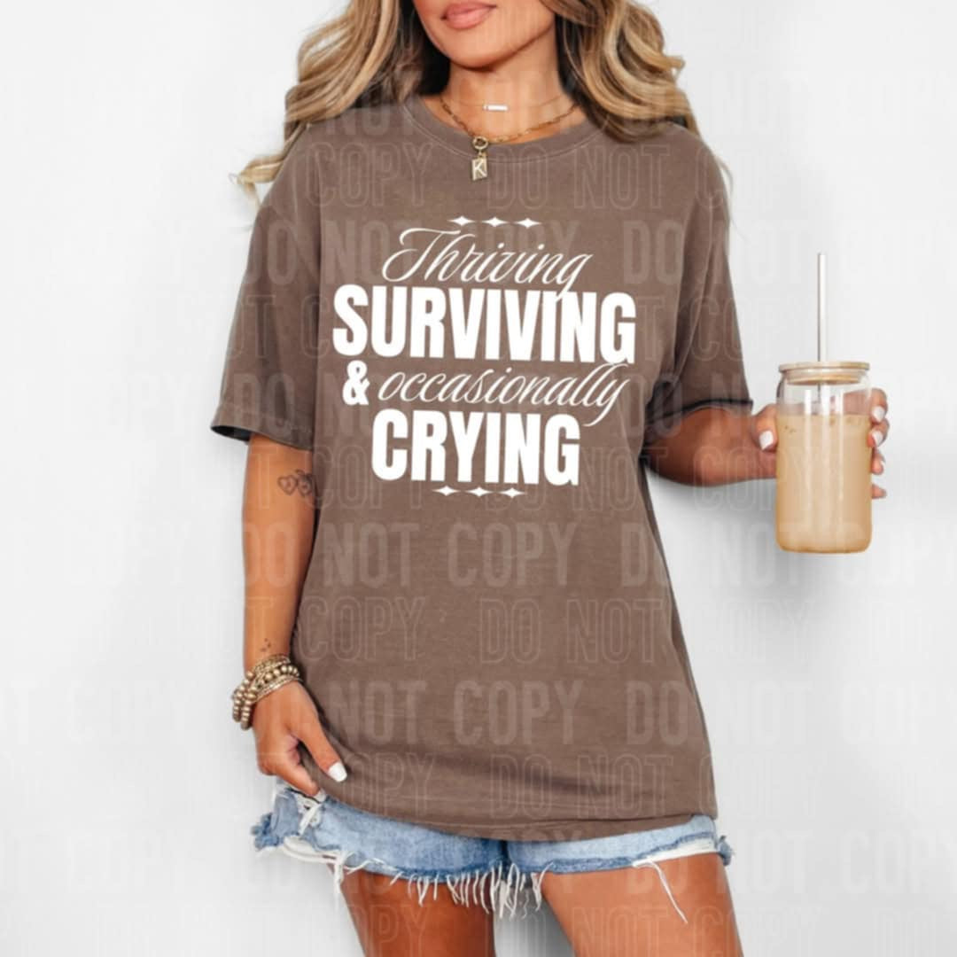 Thriving surviving & accidentally crying (SBB) 98900 DTF transfer