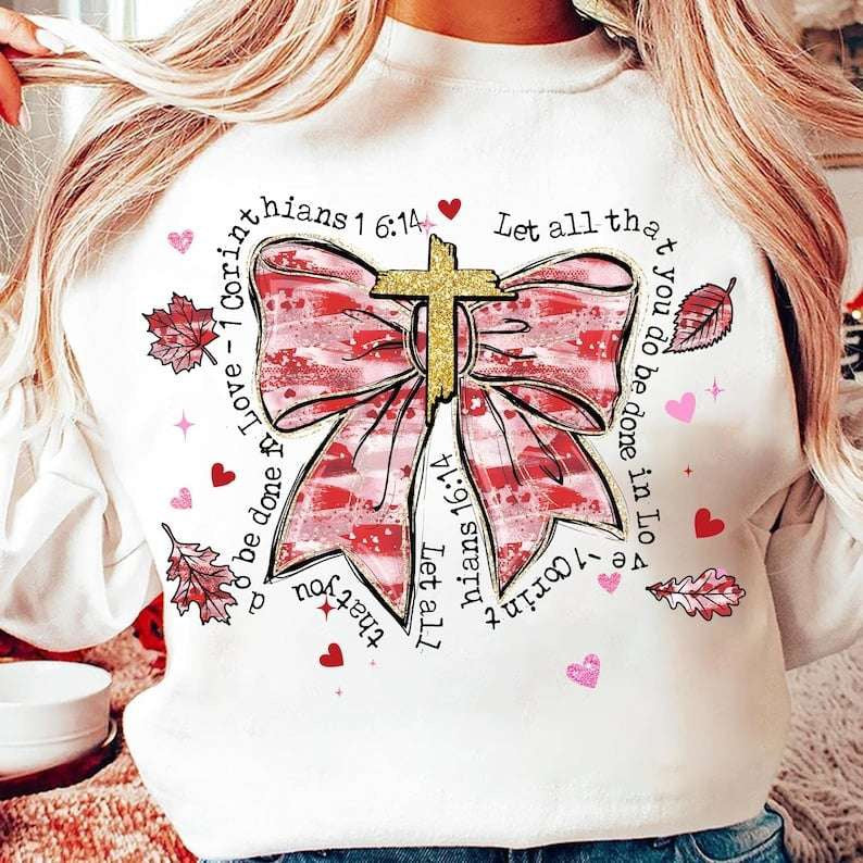 Let all that you do be done in love bow 70744 DTF transfer