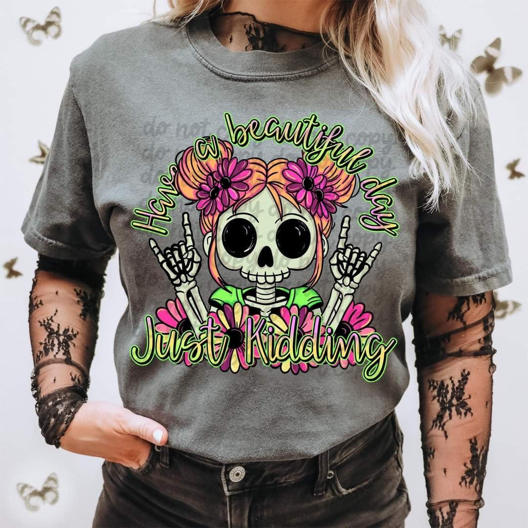 Have a beautiful day just kidding 50689 DTF transfer