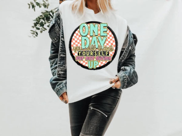 One day you will thank yourself for not giving up (C’s) 100516 DTF transfer