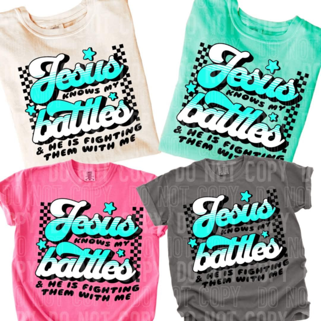 Jesus knows my battles 95933 DTF transfer