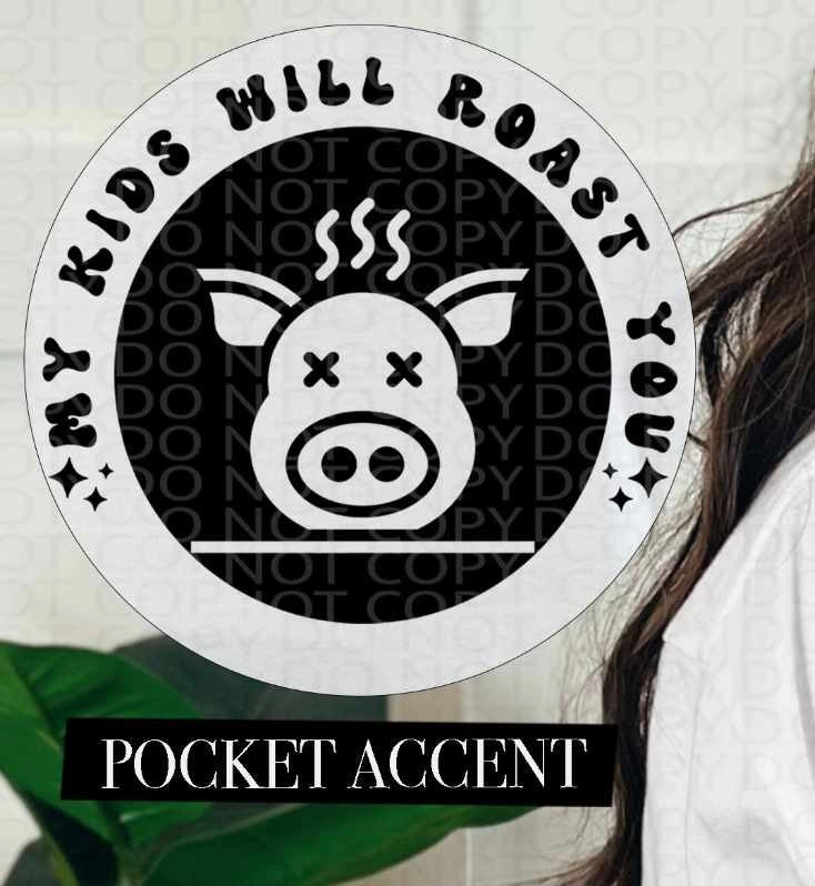 My kids will roast you BLACK pocket (HW) 84666 DTF transfer