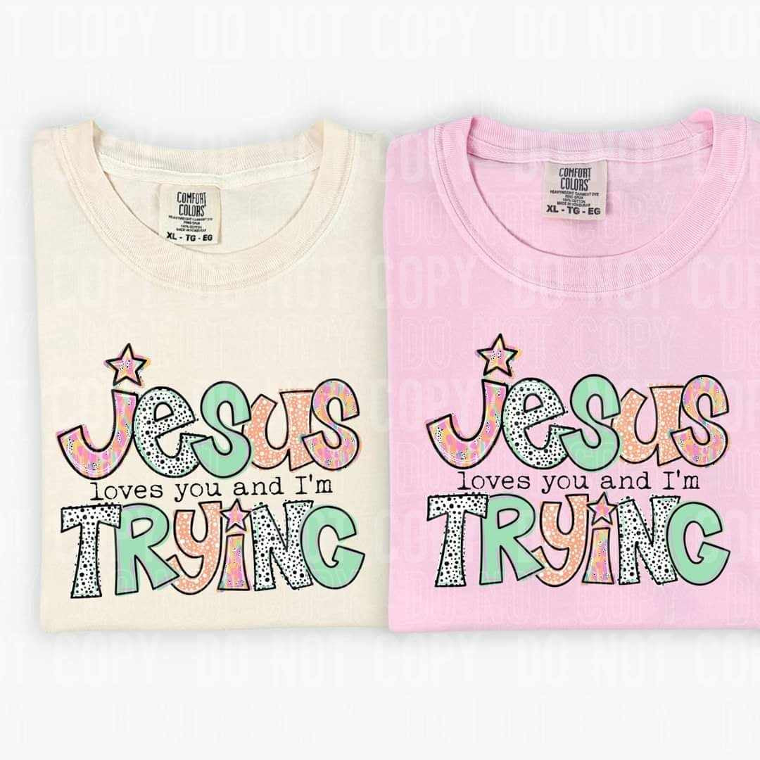 Jesus loves you and I’m trying (SBB) 64695 DTF transfer