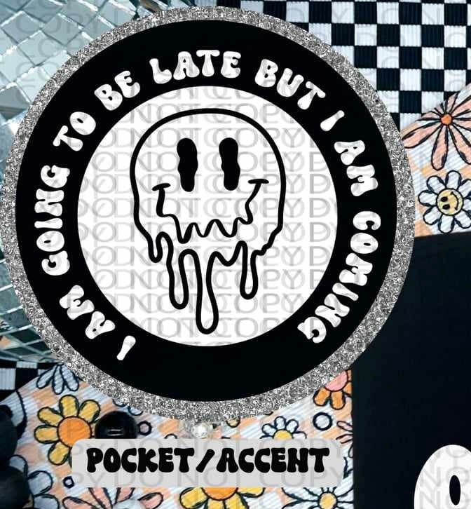 I am going to be late but I am coming WHITE pocket (HW) 73546 DTF transfer